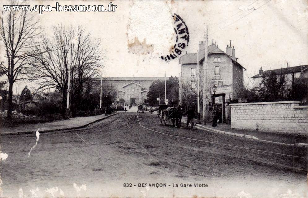 832 - BESANÇON - La Gare Viotte